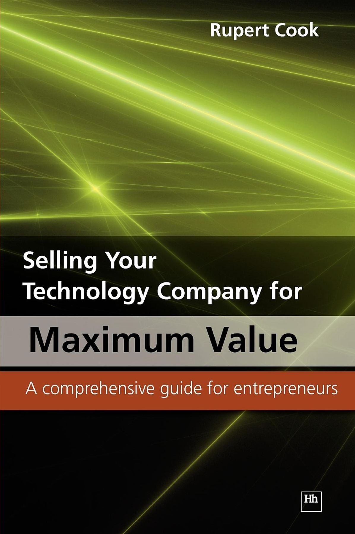 Selling Your Technology Company for Maximum Value: A comprehensive guide for entrepreneurs