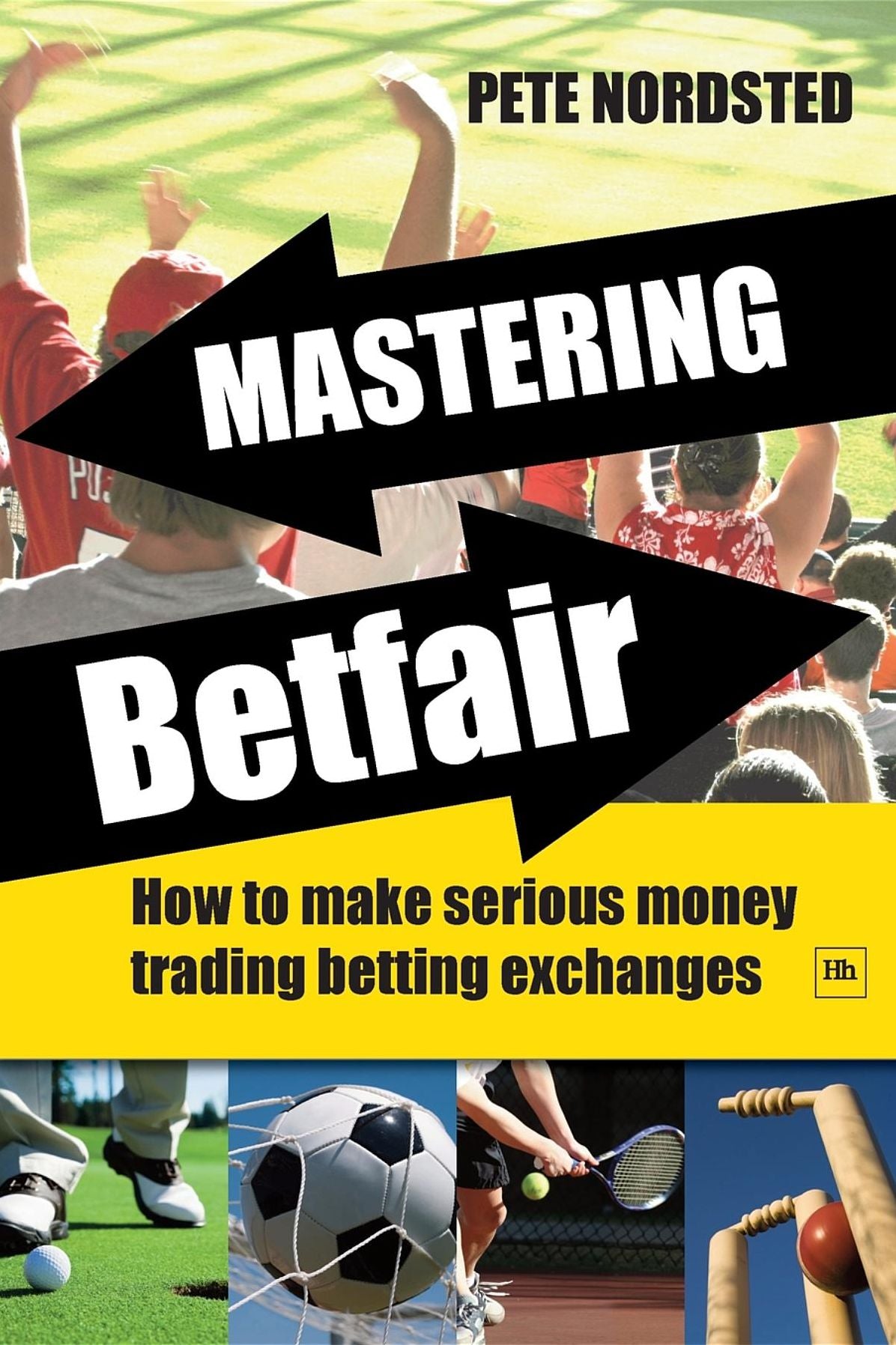 Mastering Betfair: How to make serious money trading betting exchanges