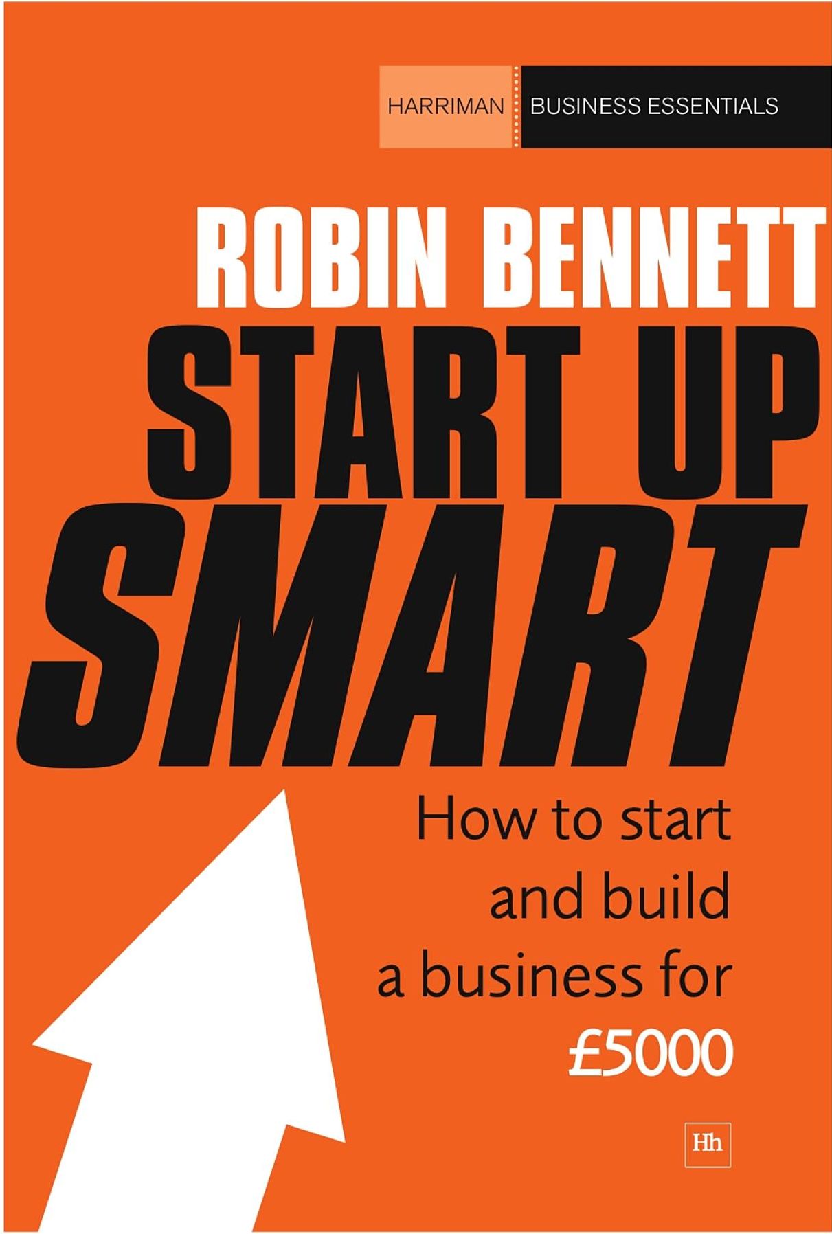 Start-Up Smart: How to start and build a business for i5000
