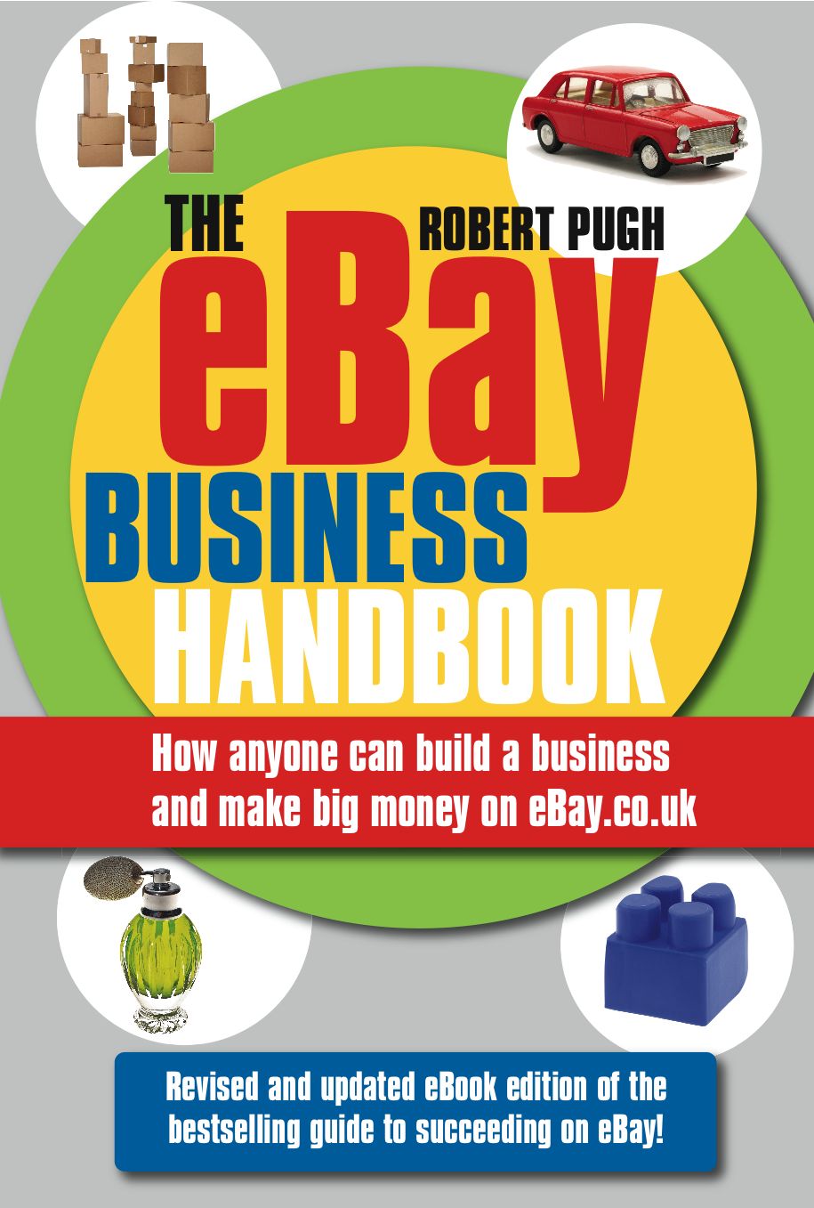 The eBay Business Handbook, 3rd Edition: How anyone can build a business and make serious money on eBay.co.uk