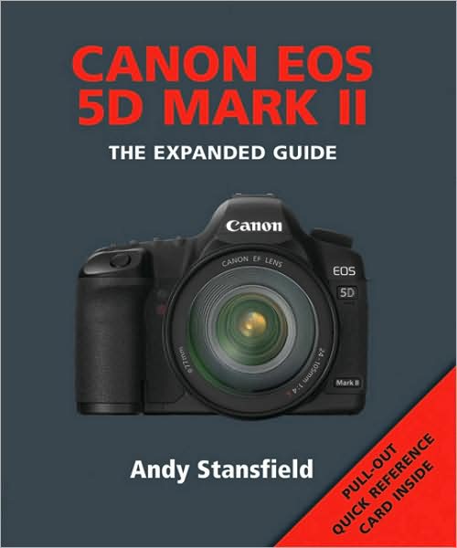 Canon EOS 5D Mark II: The Expanded Guide