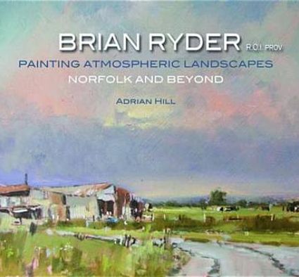 Brian Ryder R. O. I. PROV: Painting Atmospheric Landscapes, Norfolk and Beyond
