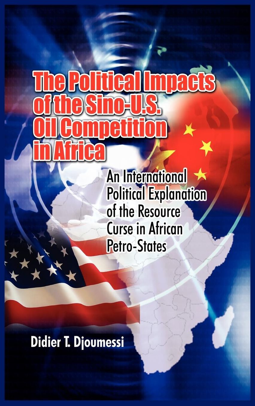 The Political Impact Of The Sino-U.S. Oil Competition In Africa
