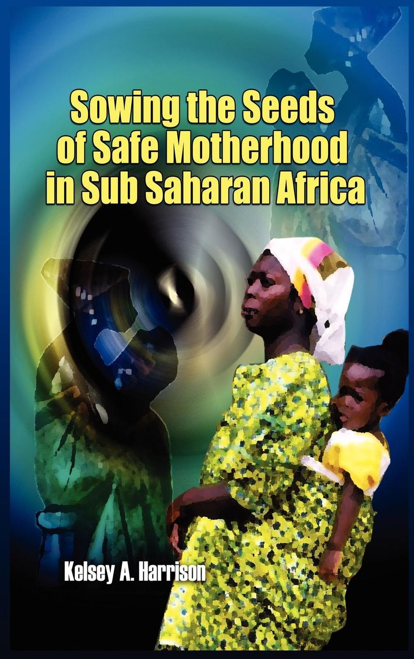 Sowing The Seeds Of Safe Motherhood In Sub-Saharan Africa