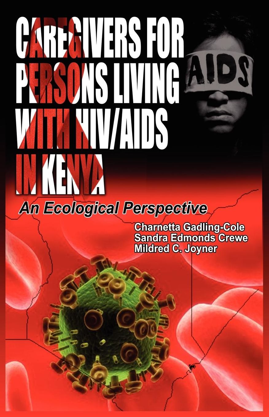 Caregivers of Persons Living with HIV/AIDS in Kenya: An Ecological Perspective