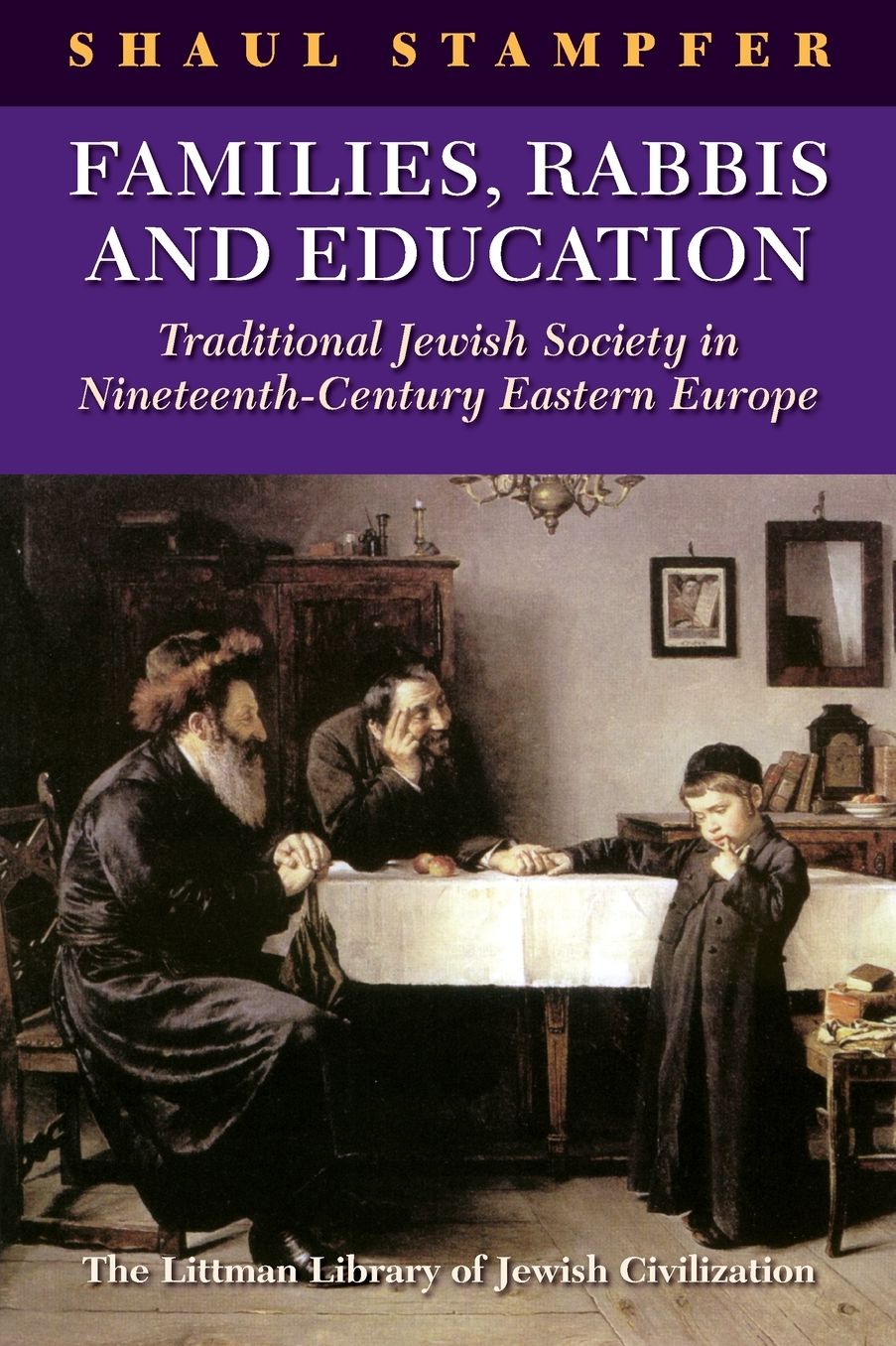 Families, Rabbis and Education: Essays on Traditional Jewish Society in Eastern Europe