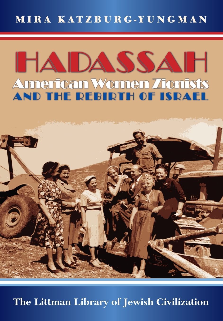 Hadassah: American Women Zionists and the Rebirth of Israel