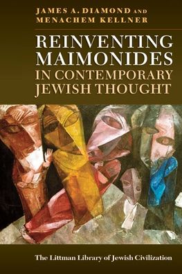 Reinventing Maimonides in Contemporary Jewish Thought