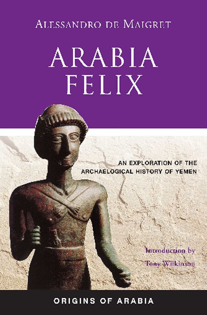 Arabia Felix: An Exploration of the Archaeological History of Yemen