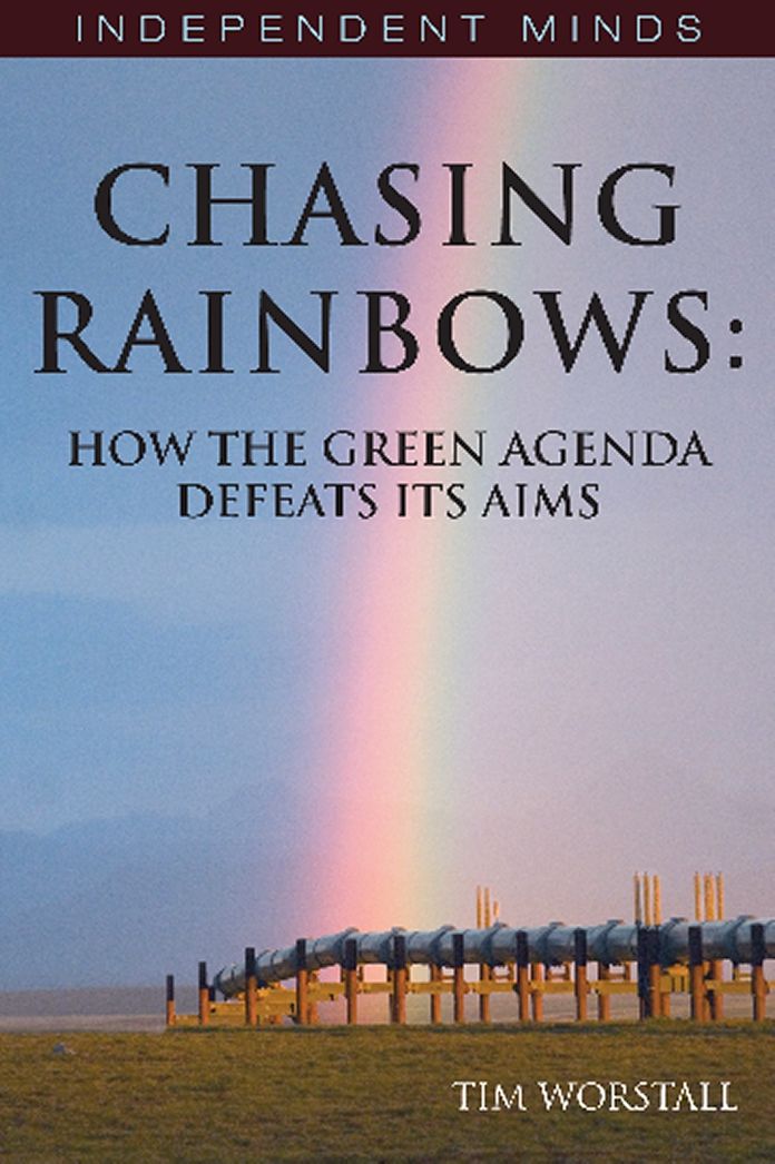 Chasing Rainbows: How the Green Agenda defeats its Aims