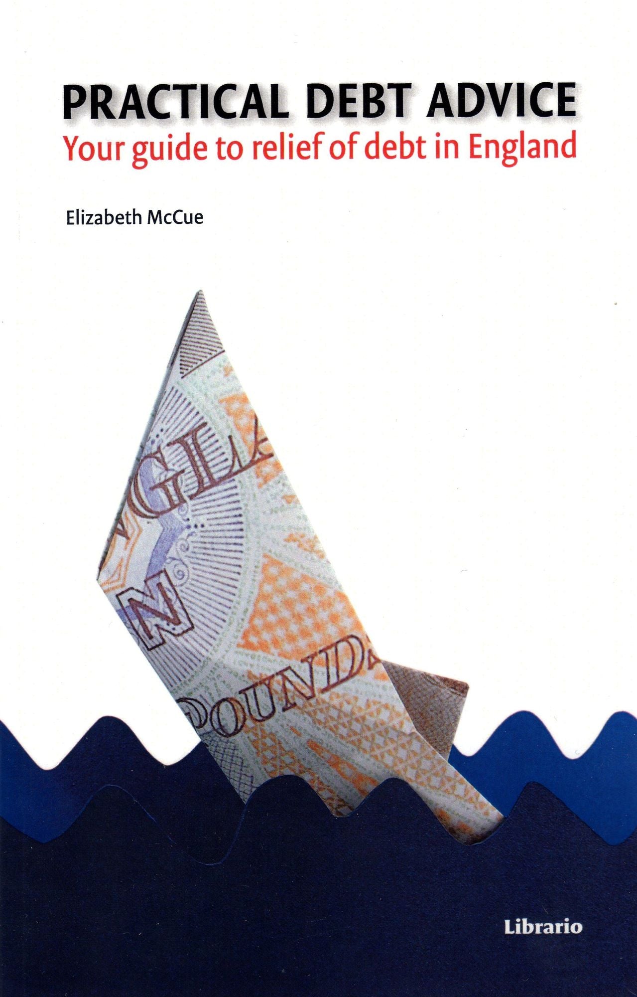 Practical Debt Advice: Your guide to relief of debt in England