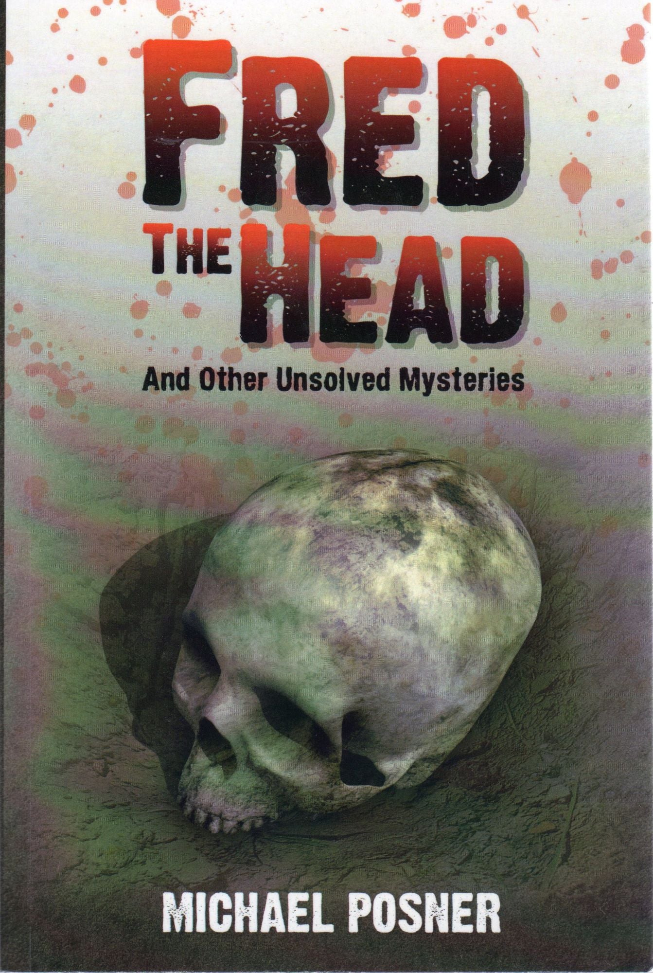 Fred the Head: And Other Unsolved Crimes