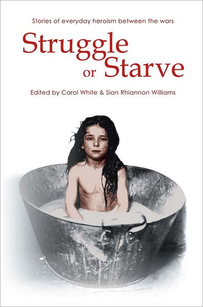 Struggle or Starve: Stories of Everyday Heroism Between the Wars