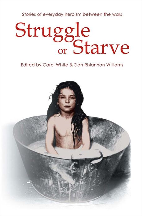 Struggle or Starve: Stories of Everyday Heroism Between the Wars