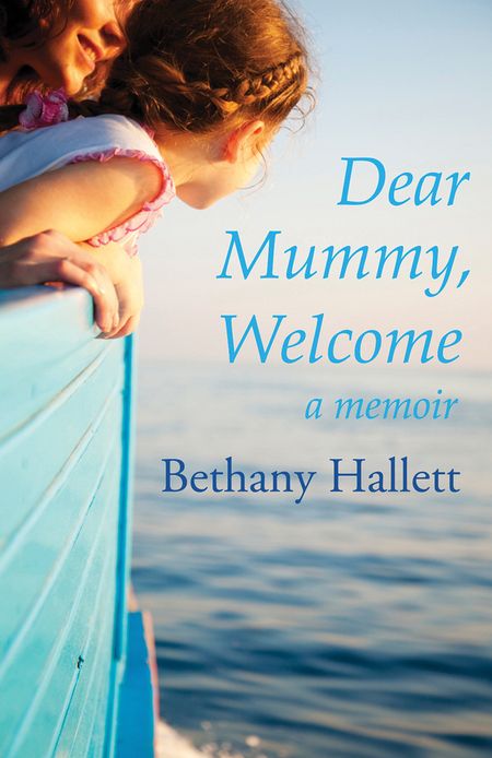 Dear Mummy, Welcome: A Memoir