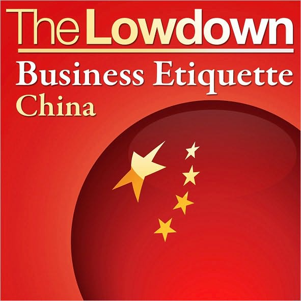 The Lowdown: Business Etiquette - China Ebook
