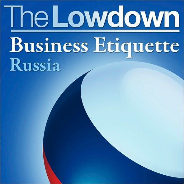 The Lowdown: Business Etiquette - Russia Ebook