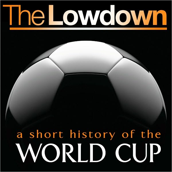The Lowdown: A Short History of the Soccer World Cup