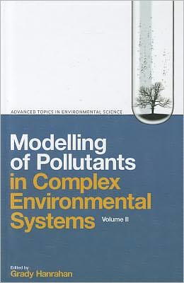 Modelling of Pollutants in Complex Environmental Systems, Volume II