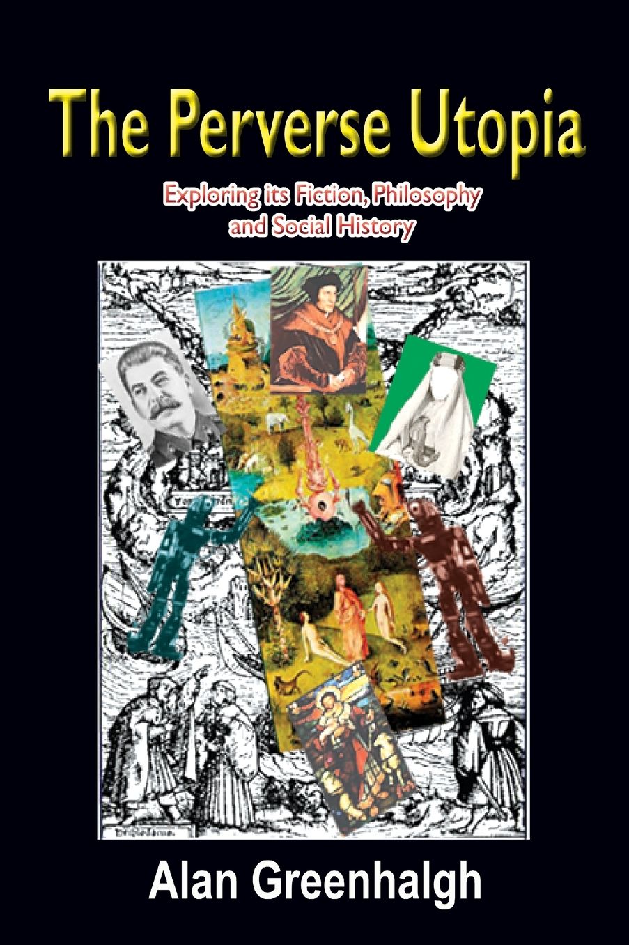 The Perverse Utopia: Exploring its Fiction, Philosophy and Social History