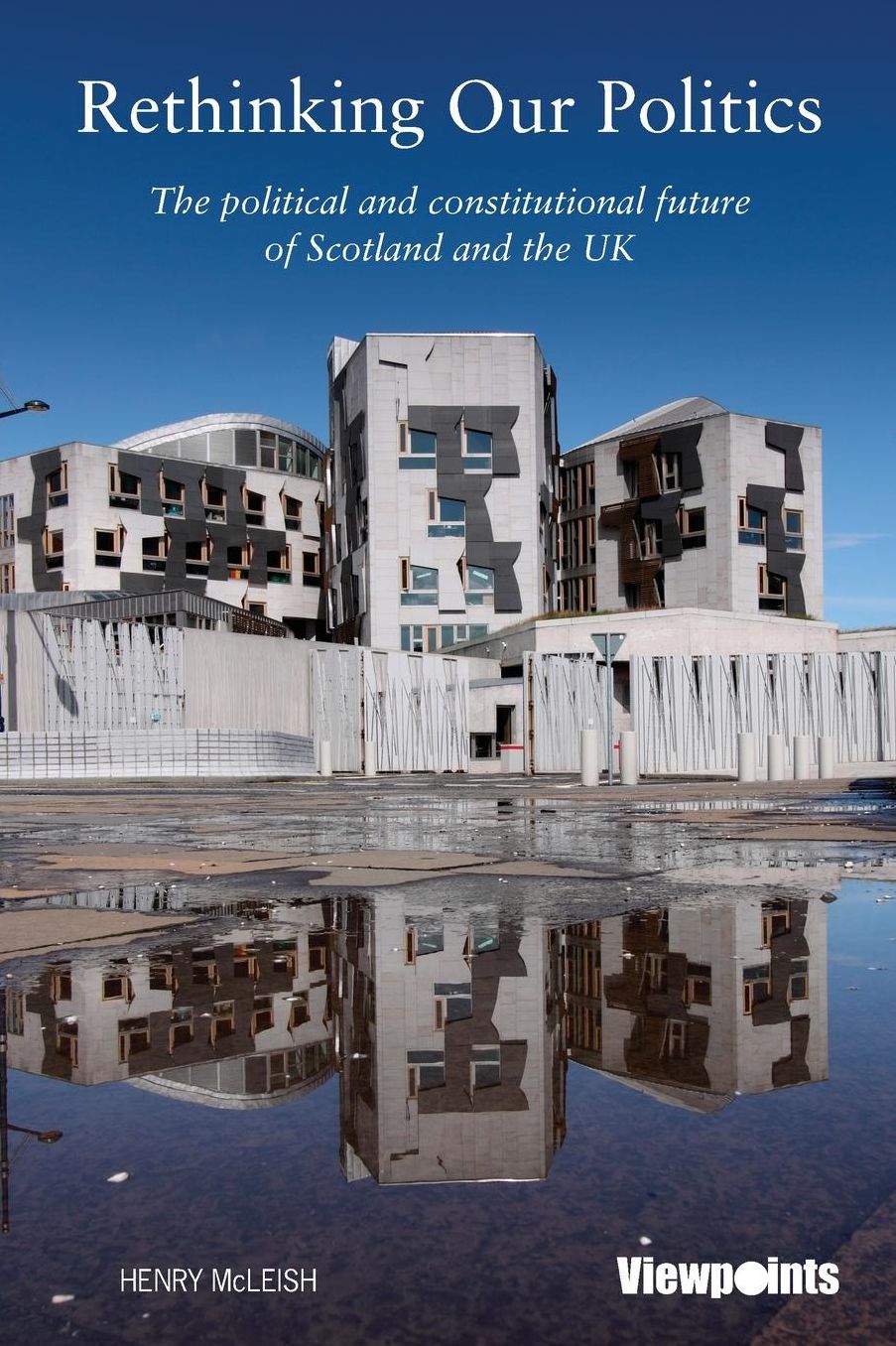 Rethinking Our Politics: The political and constitutional future of Scotland and the UK