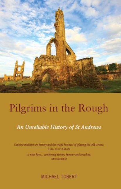Pilgrims in the Rough: An Unreliable History of St Andrews