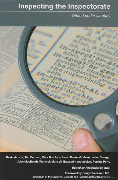 Inspecting the Inspectorate: OFSTED under Scrutiny (Office for Standards in Education, Children's Services and Skills)