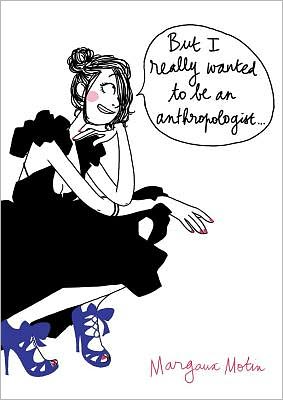 But I Really Wanted to Be an Anthropologist