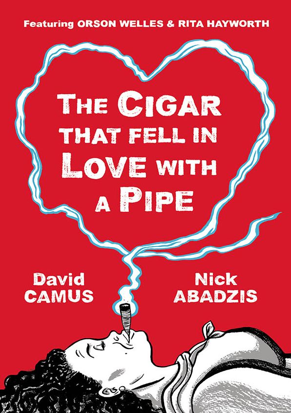 The Cigar That Fell In Love With a Pipe: Featuring Orson Welles & Rita Hayworth