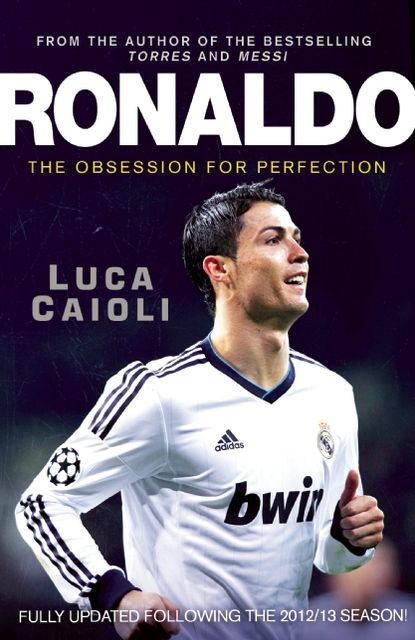 Ronaldo: The Obsession for Perfection - Updated Edition