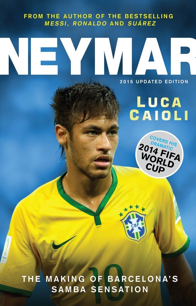 Neymar: The Making of the World's Greatest New Number 10