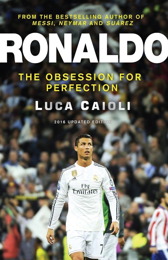 Ronaldo - 2016 Updated Edtion: The Obsession for Perfection