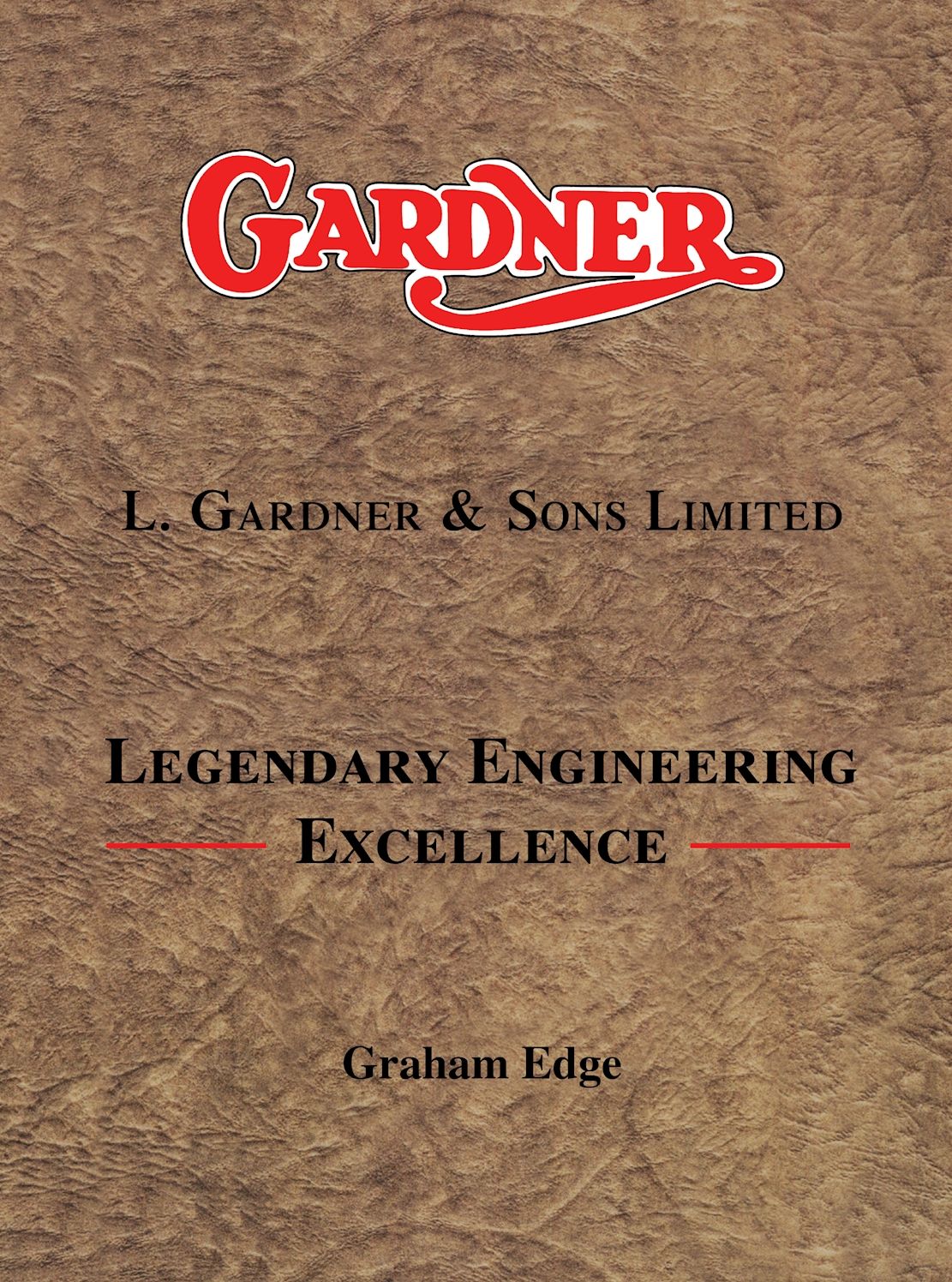 Gardner: L. Gardner & Sons Limited: Legendary Engineering Excellence