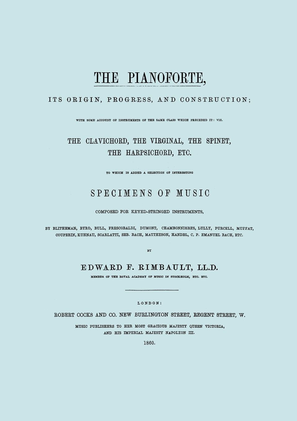 The Pianoforte, Its Origin, Progress, And Construction. [Facsimile Of 1860 Edition].