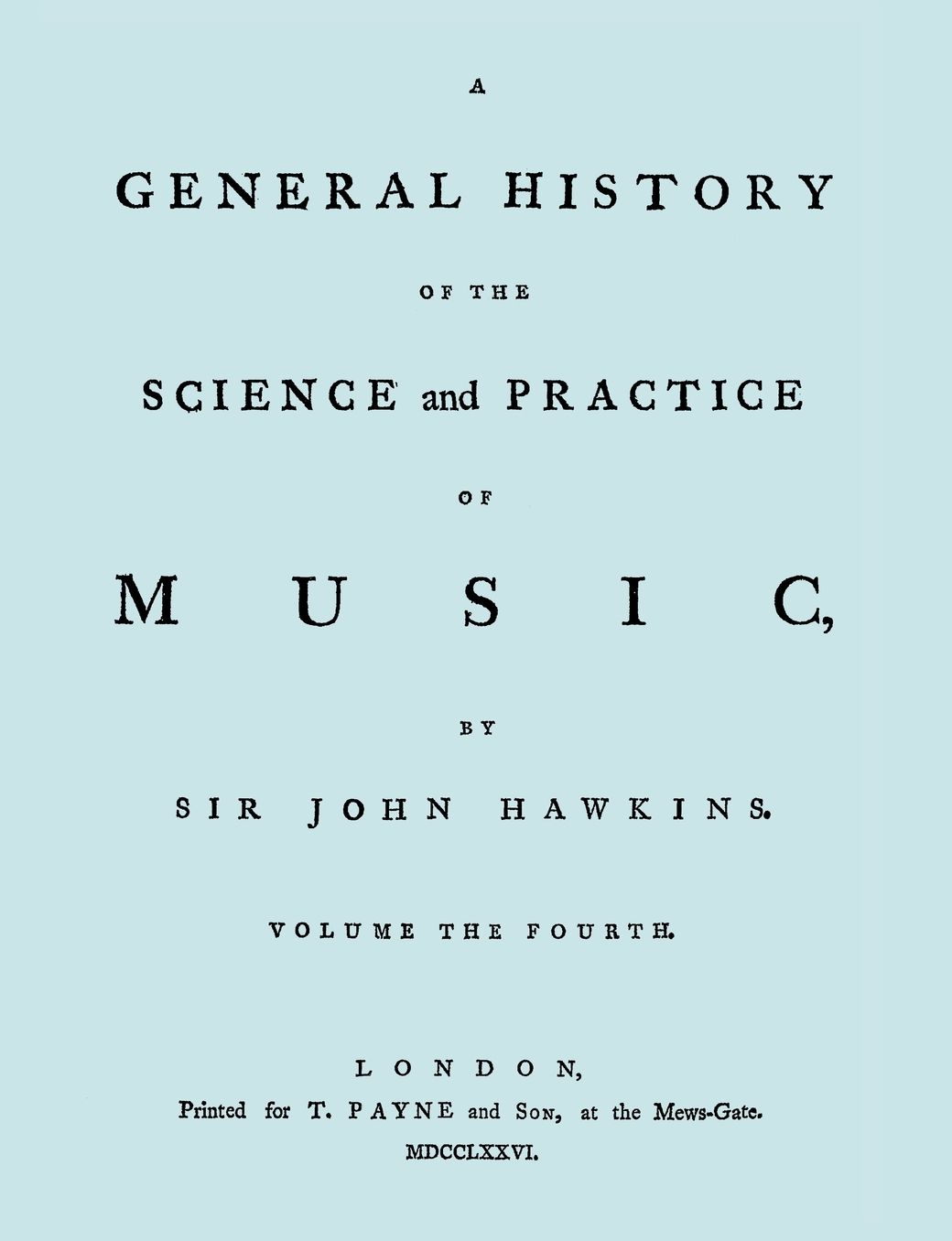 A General History Of The Science And Practice Of Music. Vol.4 Of 5. [Facsimile Of 1776 Edition Of Vol.4.]