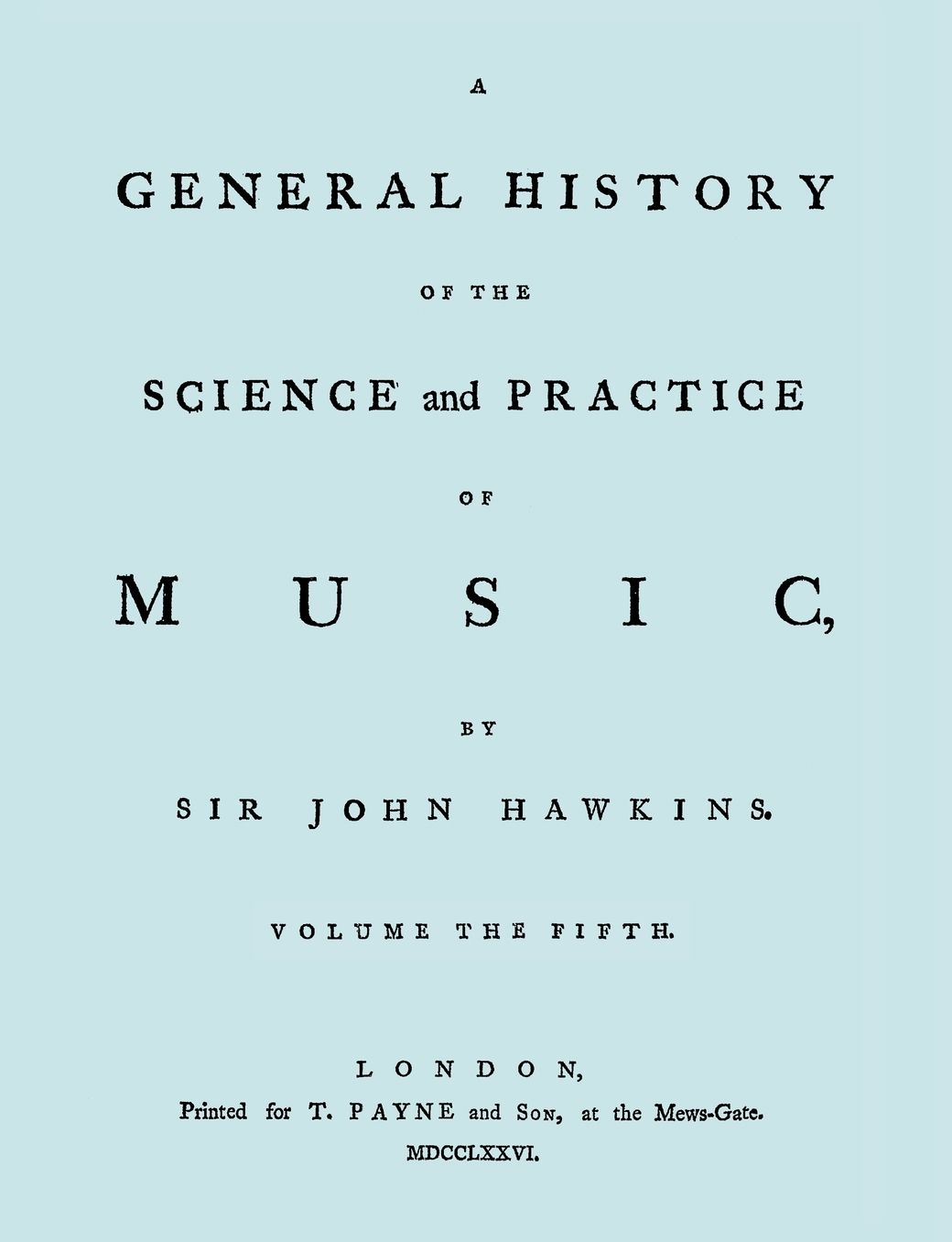 A General History Of The Science And Practice Of Music. Vol.5 Of 5. [Facsimile Of 1776 Edition Of Vol. 5.]
