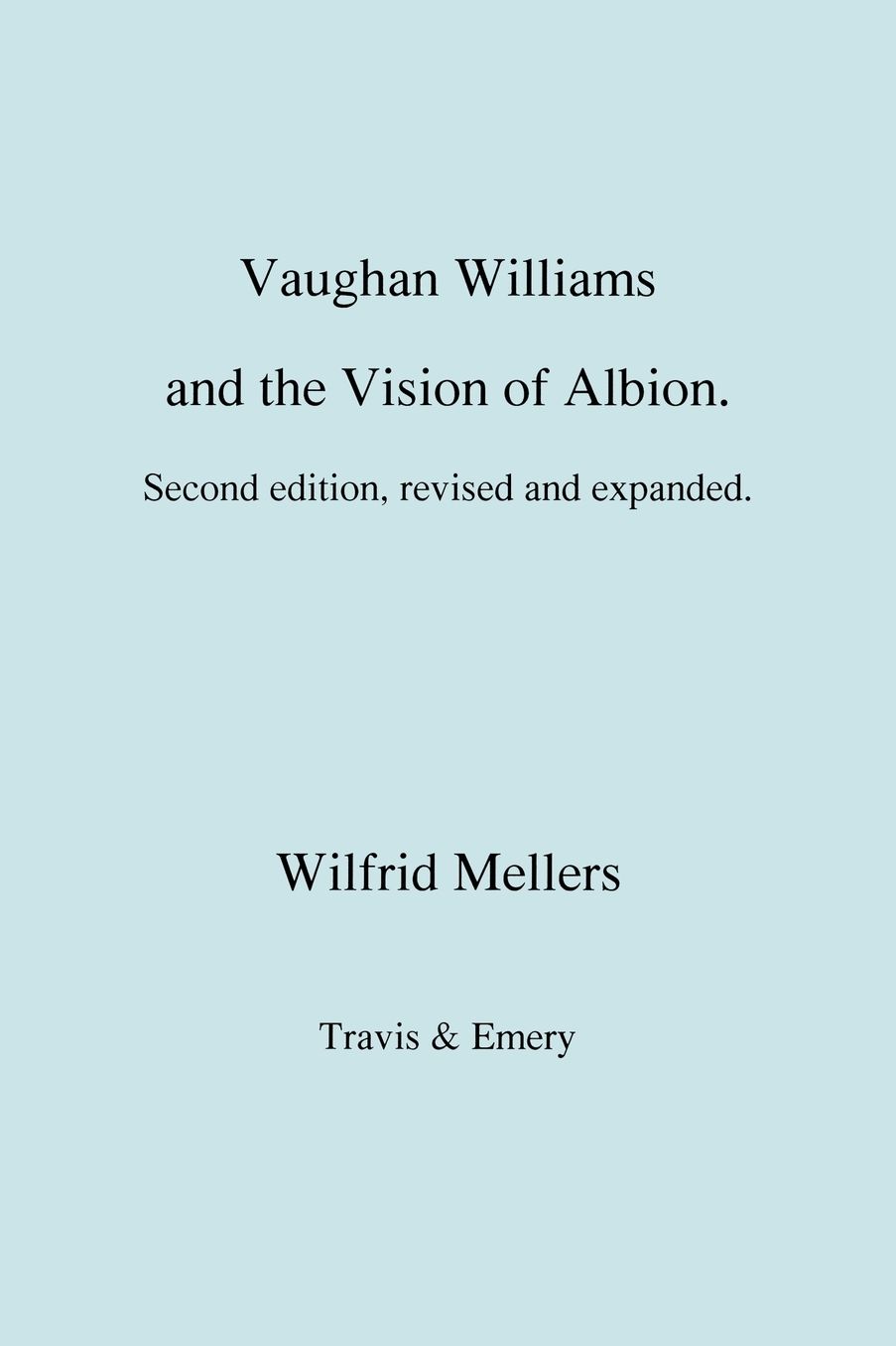 Vaughan Williams And The Vision Of Albion. (Second Revised Edition).