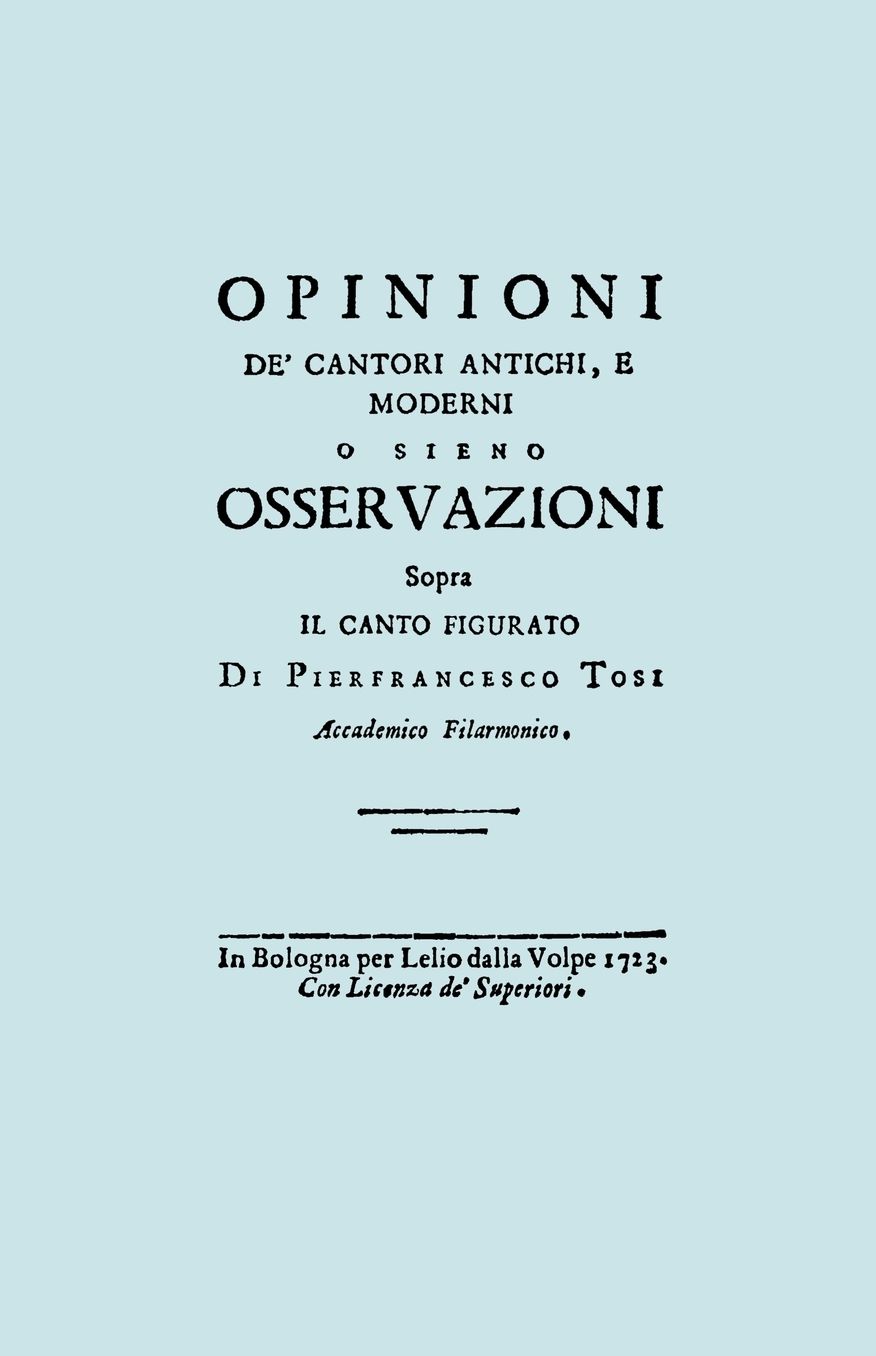 Opinioni De' Cantori Antichi, E Moderni. (Facsimile Of 1723 Edition).