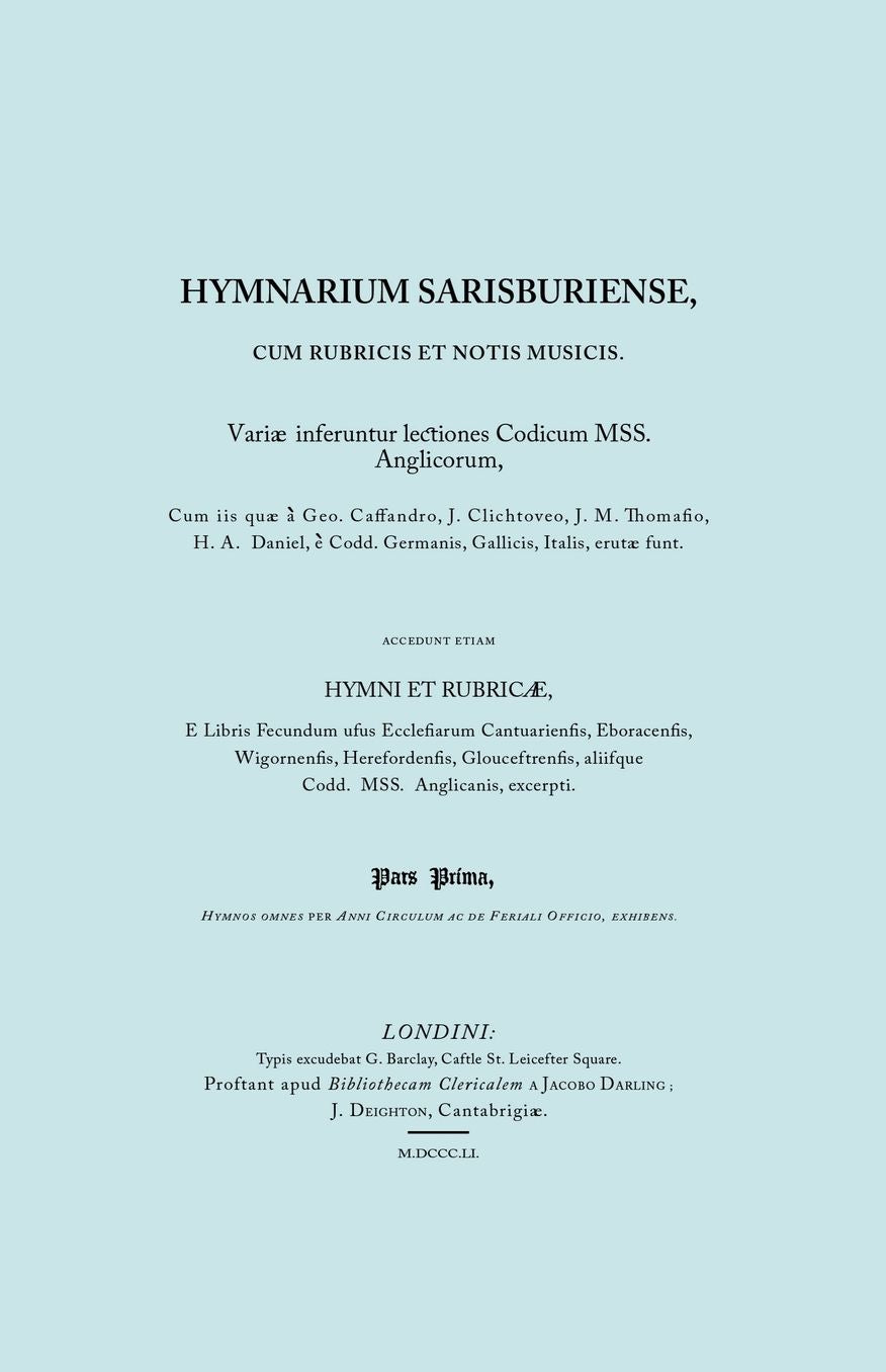 Hymnarium Sarisburiense, Cum Rubricis Et Notis Musicis. ... Hymni Et Rubricae. (Facsimile 1851).
