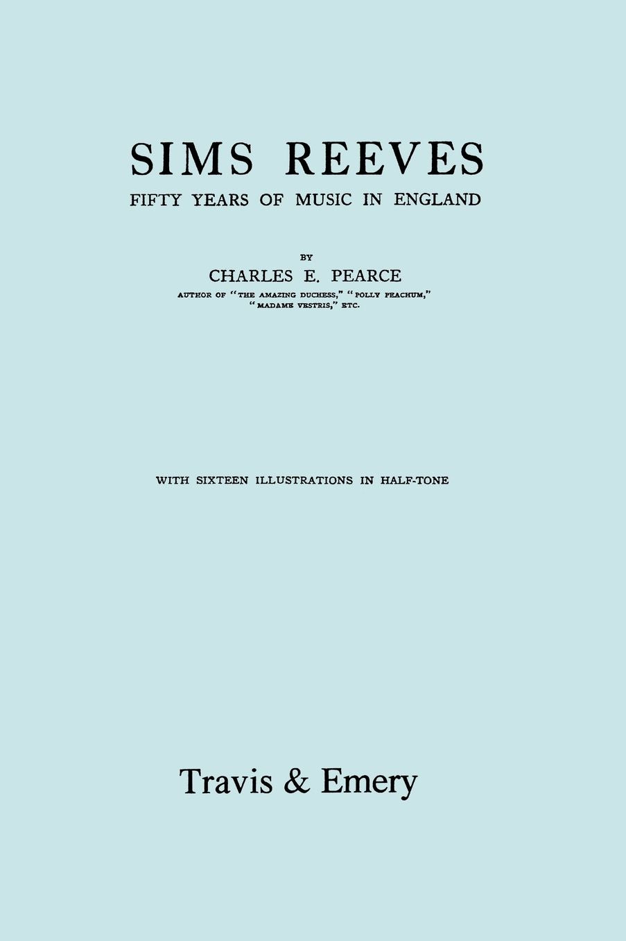Sims Reeves, Fifty Years Of Music In England. [Facsimile Of 1924 Edition]