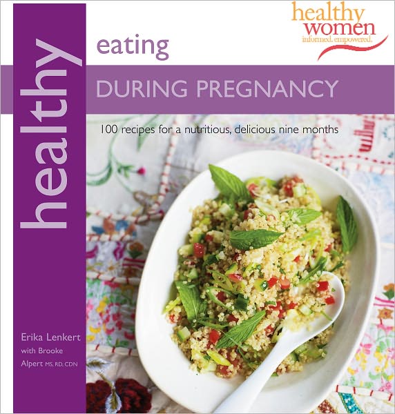 Healthy Eating During Pregnancy: 100 Recipes for a Nutritious Delicious Nine Months