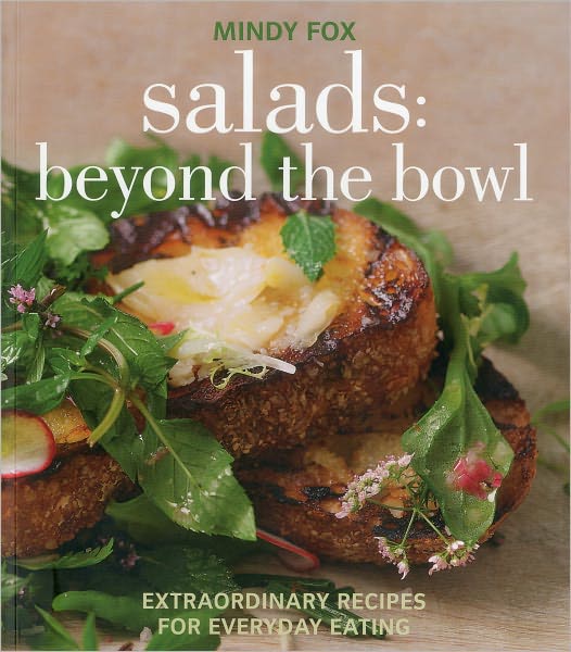 Salads: Beyond the Bowl, Extraordinary Recipes for Everyday Eating