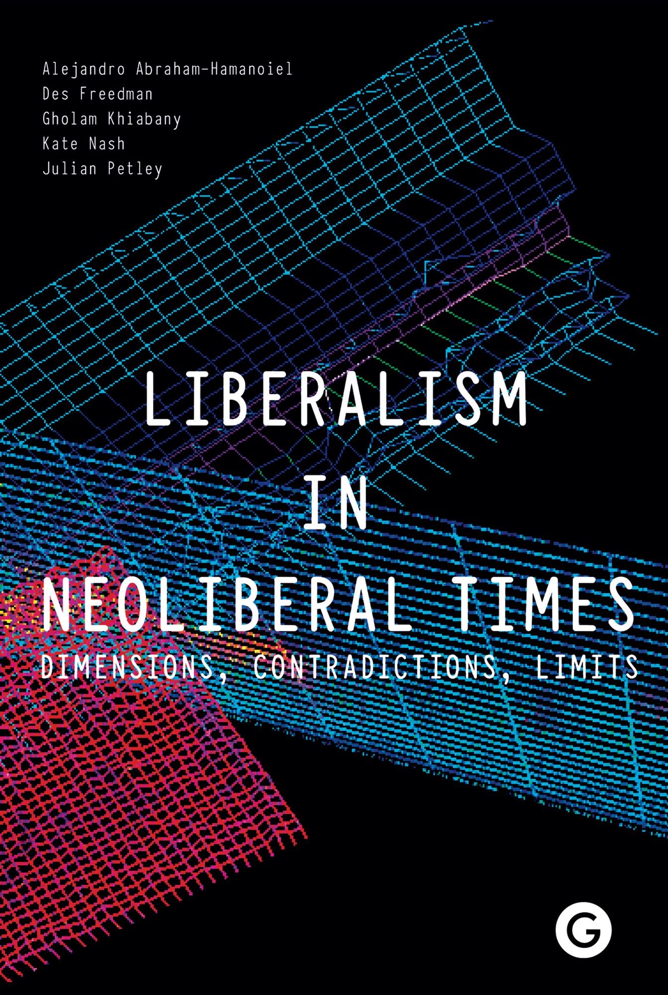 Liberalism in Neoliberal Times: Dimensions, Contradictions, Limits