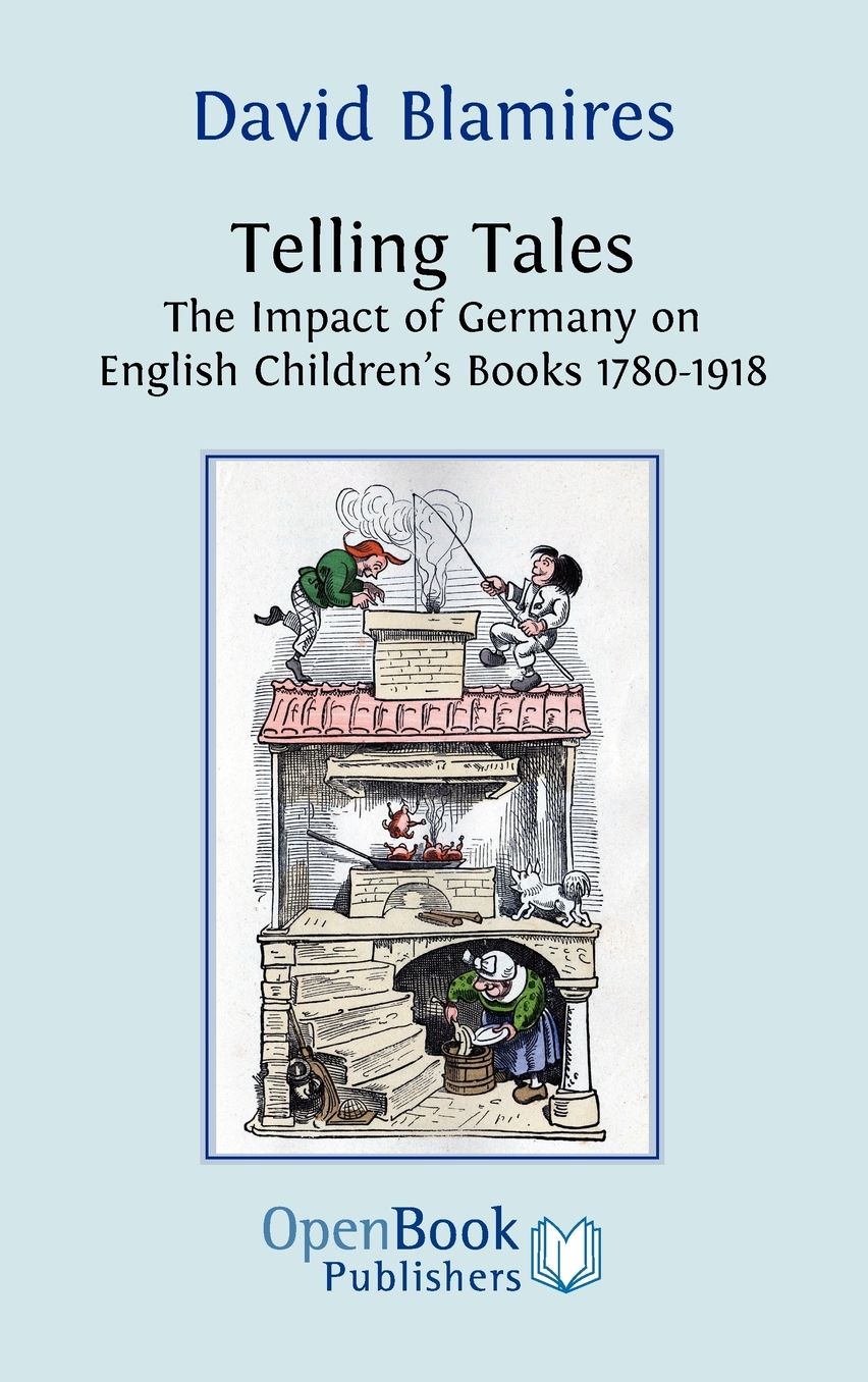 Telling Tales. The Impact Of Germany On English Children's Books 1780-1918.