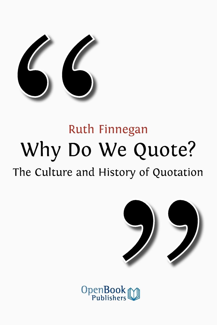 Why Do We Quote? The Culture And History Of Quotation.