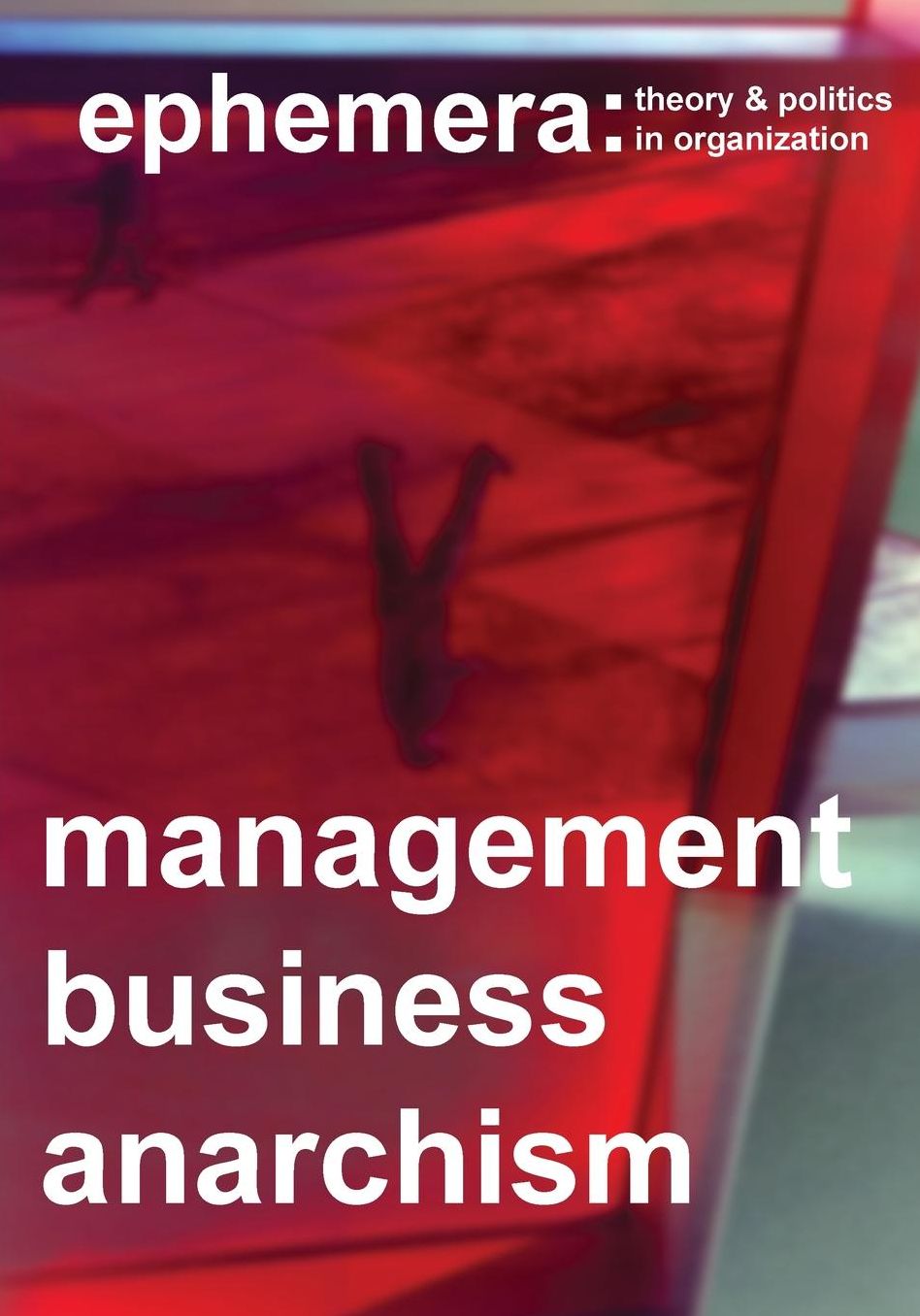Management, Business, Anarchism (Ephemera Vol. 14, No. 4)