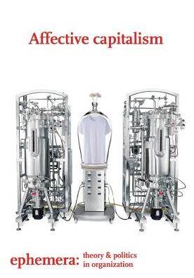 Affective capitalism (Ephemera Vol. 16, No. 4)