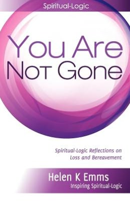You Are Not Gone: Spiritual-Logic Reflections on Loss and Bereavement