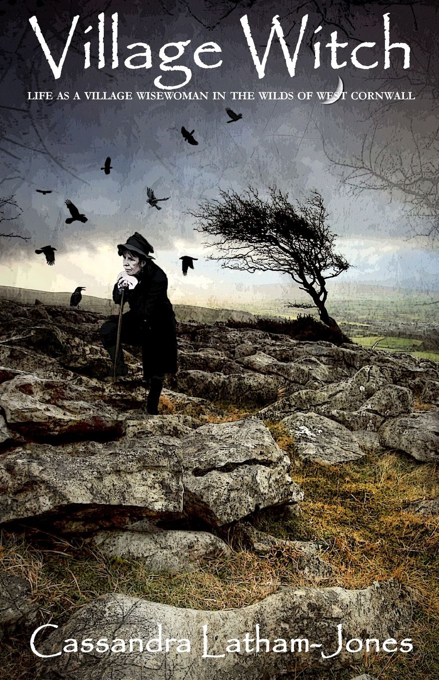 Village Witch: Life as a Village Wise Woman in the Wilds of West Cornwall