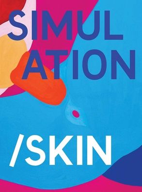 Simulation/Skin: Selected Works from the Murderme Collection